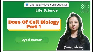 Dose of Cell Biology | Part 1 | Life Science | CSIR 2020 | Jyoti Kumari | Unacademy