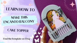 Encanto 3D Balcony Cake Topper Shaker - How to Assembly!