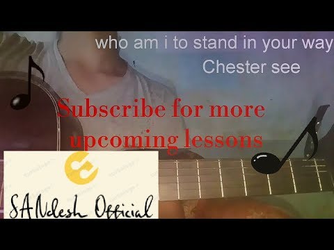 Chester See Who Am I To Stand In Your Way Chords
