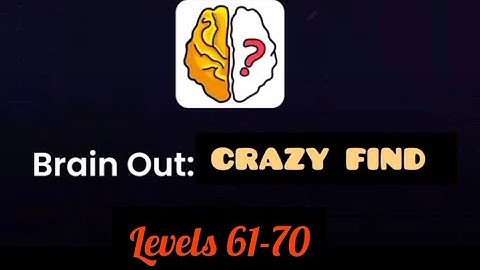 Brain Out :Crazy Find levels 61-70