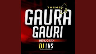 Theme Of Gaura Gauri Benjo Mix DJ Lns