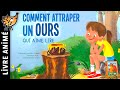 Comment attraper un ours qui aime lire  histoire du soir pour sendormir  conte pour les enfants