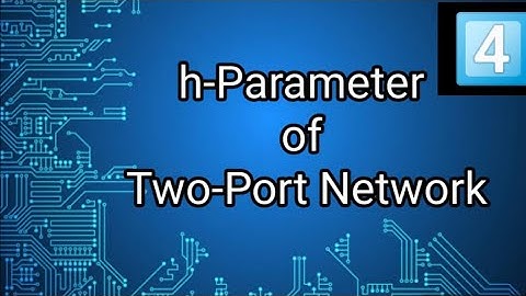 h-Parameter of Two-port network||4 Semester||Electronics engineering||NFTL Lecture