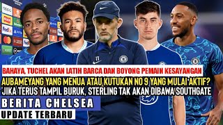 GAWAT❗Tuchel Akan Boyong Pemain Top Chelsea ke Barca😱Sterling Dicoret Southgate❗Auba Menua⁉️