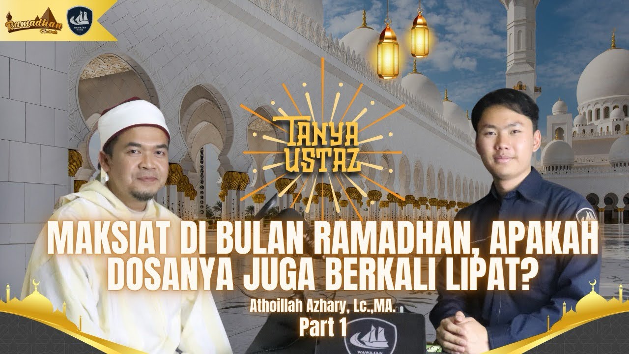 Maksiat di Bulan Ramadhan, Apakah Dosanya Juga Berkali Lipat? || Part 1