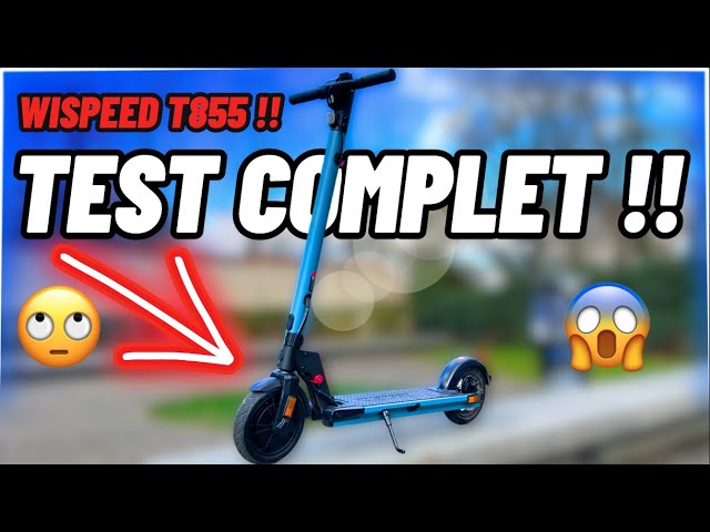 LE TEST COMPLET DE LA WISPEED T855 PRO !! TEST TROTTINETTE ÉLECTRIQUE WISPEED  T855 PRO PAS CHÈRE ! 