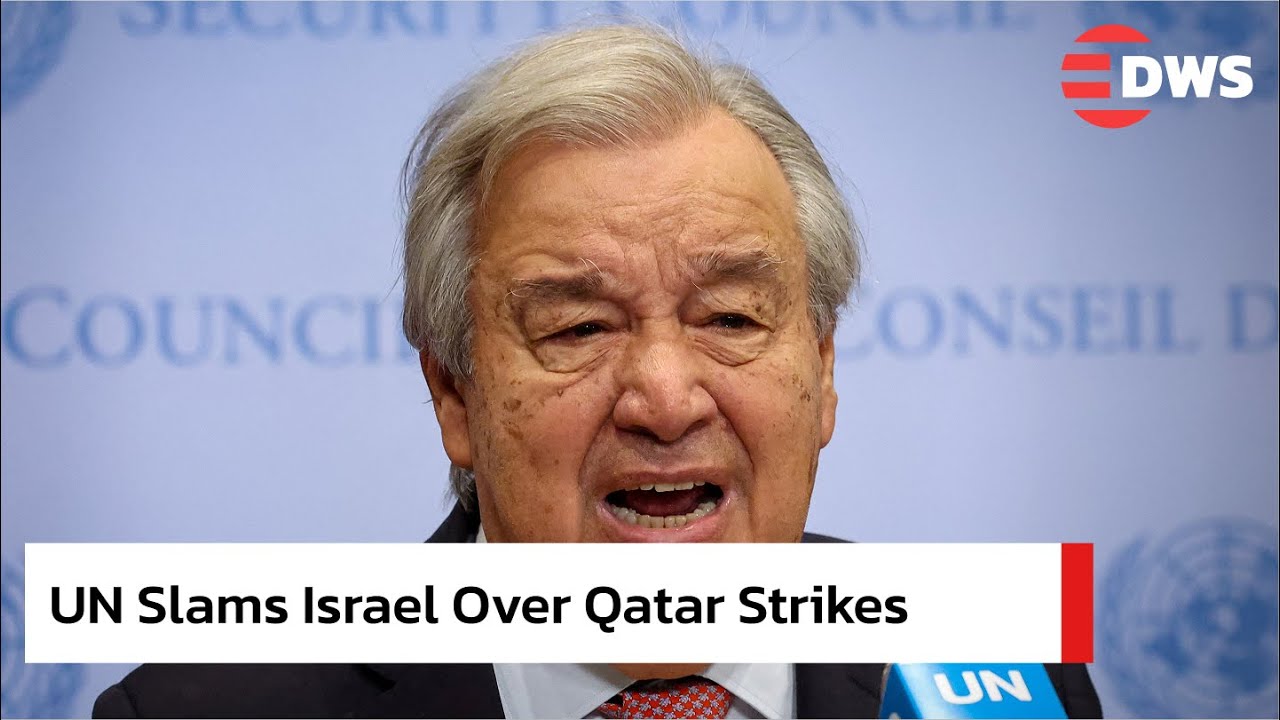 Antonio Guterres Blasts Israel Over Qatar Strikes | UN Issues Strong Warning | DWS News | AC14