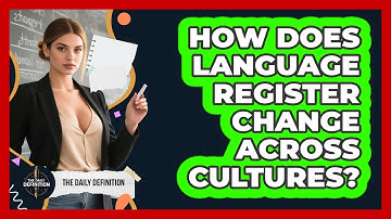 How Does Language Register Change Across Cultures? - The Daily Definition