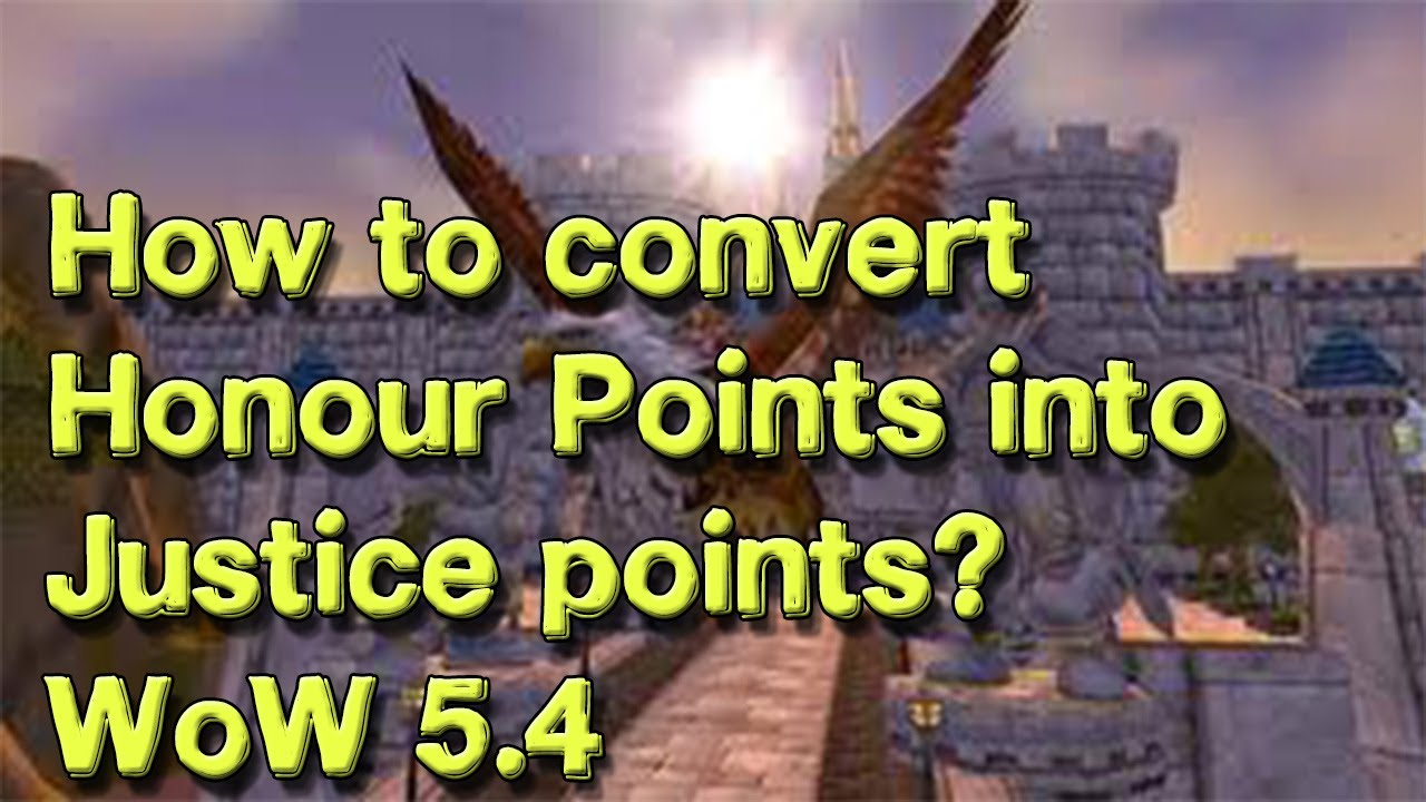 How to convert Justice Points into Honour points? - WoW 5.4