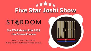 STARDOM 5 STAR Grand Prix 2022 Preview | Five Star Joshi Show Livestream
