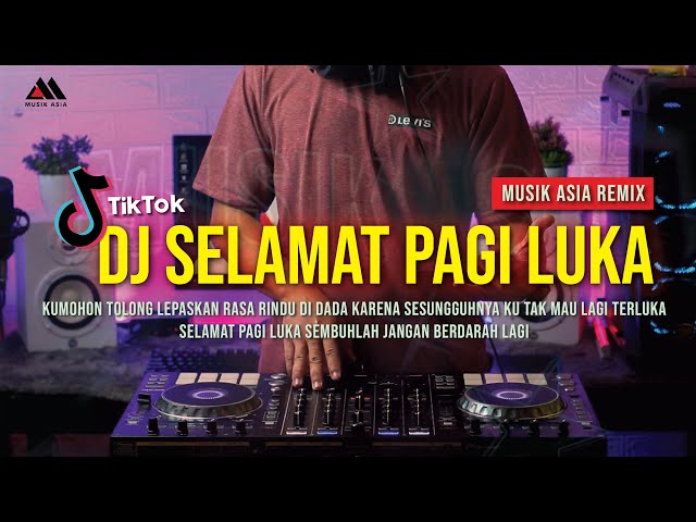 DJ SELAMAT PAGI LUKA | KU TAK MAU LAGI TERLUKA DJ REMIX FULL BASS VIRAL TIKTOK TOLONG LEPASKAN RASA class=