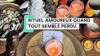 Rituel amoureux quand tout semble perdu.