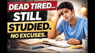 Tired Is Not an Excuse - This Is How I Study Anyway