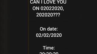 Can I love you on 02022020,, time 02022020 Sunday 7..