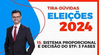 ELEIÇÕES 2024 | Tira-Dúvidas | Sistema Proporcional e a decisão do STF | A regra das 3 fases