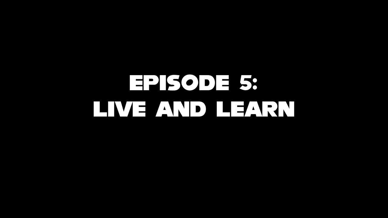 Episode 5: LIVE AND LEARN - YouTube