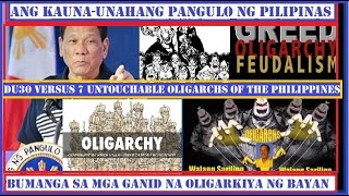 ANG KAUNA UNAHANG PANGULO NA BUMANGA SA MGA 7 UNTOUCHABLE OLIGARCHS NG PILIPINAS