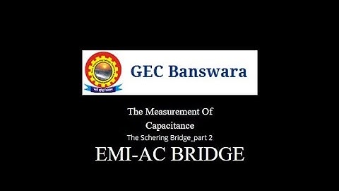AC bridge_Measurement of capacitance_Schering bridge part 2 by Ms. Bulbul Mewara