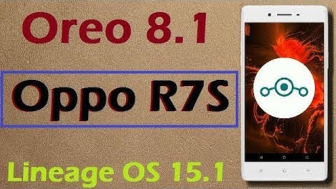 How to Update Android Oreo 8.1 in Oppo R7S (Lineage OS 15.1) Install and Review