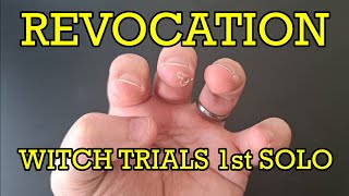 Revocation: Witch Trials 1st solo (an attempt)