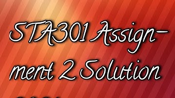 STA301 Assignment 2 Solution 2021