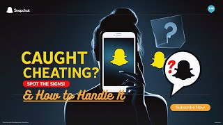 11 Signs Your Partner Is Snapchat Cheating & How To Handle It