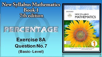 TUTOR ONLINE   OXFORD D1 NEW SYLLABUS MATHEMATICS BOOK 1 7TH EDITION CH08 PERCENTAGE EX8A Q7
