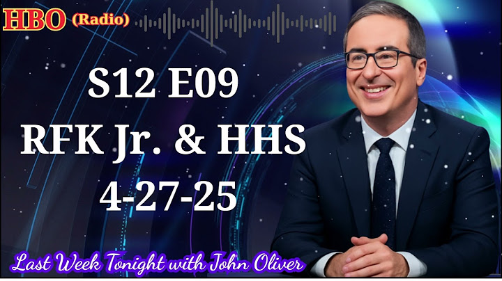 S12 E09  RFK Jr  & HHS  4 27 25  Last Week Tonight with John Oliver