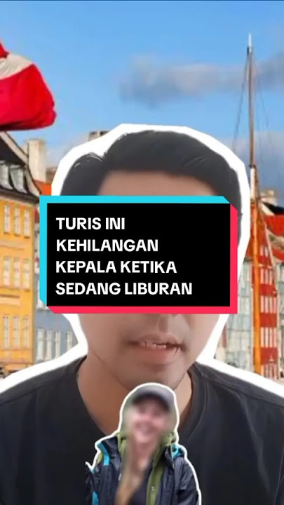 TURIS ASAL DENMARK MEREGANG NYAWA SAAT LIBURAN KE MAROKO, TRAGIS TUBUH DITEMUKAN TANPA KEPALA #fyp