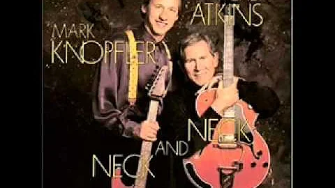 MARK KNOPFLER & CHET ATKINS : '' THE NEXT TIME I'M...