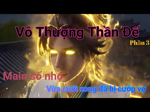 Main số nhọ khi vừa cưới xong đã bị cướp vợ / Tóm tắt phim: "Vô thượng thần đế" Phần 3 mùa 1