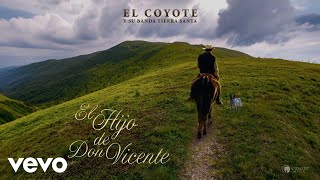 El Coyote Y Su Banda Tierra Santa - El Hijo De Don Vicente (Audio)