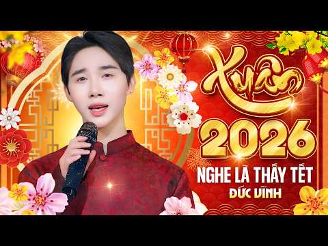 Nhạc Xuân Đức Vĩnh – Tuyển Chọn Ca Khúc Xuân Trữ Tình Hay Nhất Nghe Là Thấy Tết Về