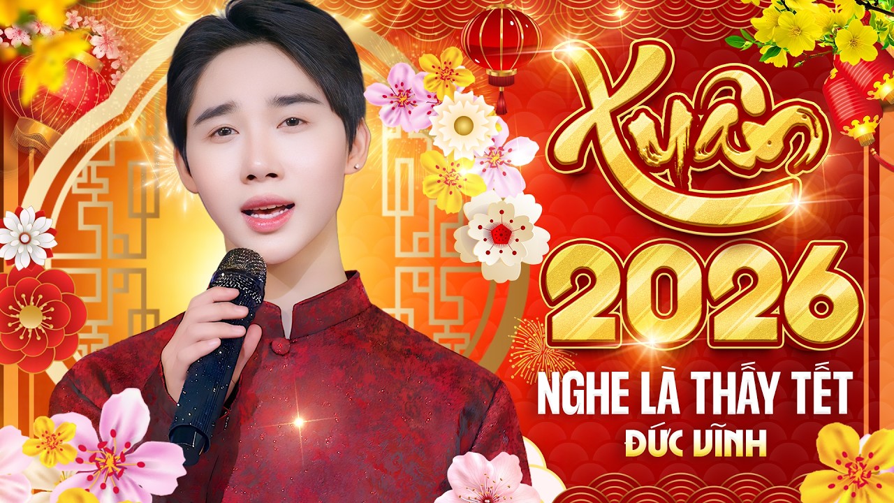 Nhạc Xuân Đức Vĩnh – Tuyển Chọn Ca Khúc Xuân Trữ Tình Hay Nhất Nghe Là Thấy Tết Về