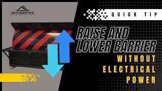 Quick Tip: How to Raise and Lower a Barrier Without Electrical Power