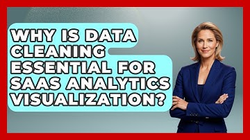 Why Is Data Cleaning Essential For SaaS Analytics Visualization? - The SaaS Pros Breakdown