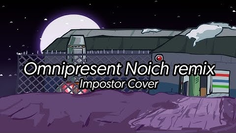Omnipresent (Noichi Remix) But Impostor Cover