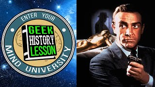 James Bond (Sean Connery Films) - Geek History Lesson