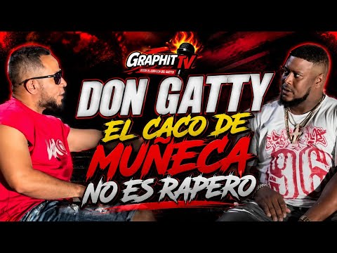 Don Gatty el caco de muñeca no es rapero #graphittv
