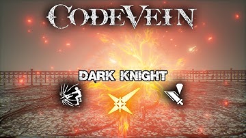 Code Vein: All Dark Knight Active Gifts | AbilityPreview