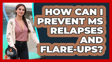 How Can I Prevent MS Relapses And Flare-ups? - MS Support Network