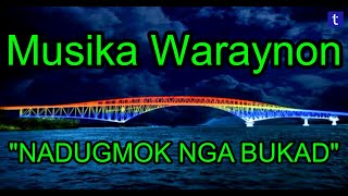 Nadugmok Nga Bukad Waray-Waray Love Song