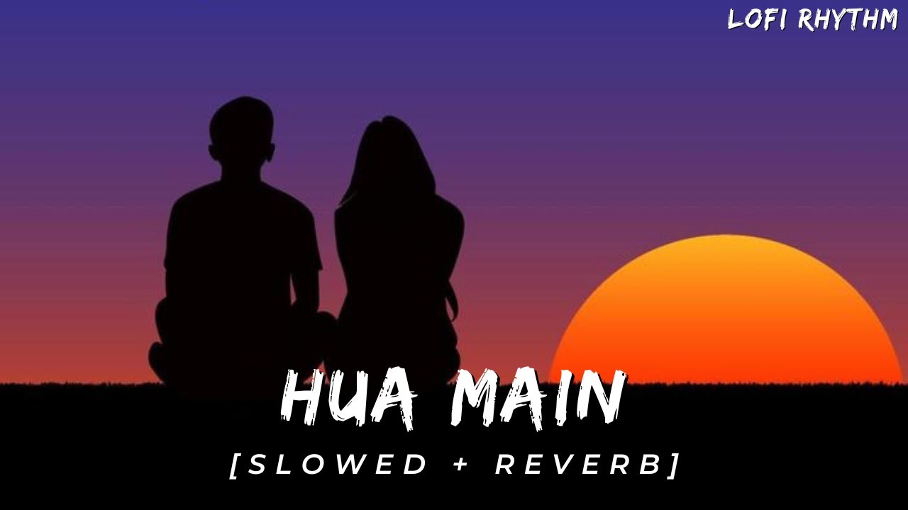 Hua Main [Slowed + Reverb]  Raghav Chaitanya, Pritam |  Animal  |  Lofi Rhythm