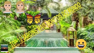 TOP  10 JARDINS  MAIS BONITOS DO MUNDO!