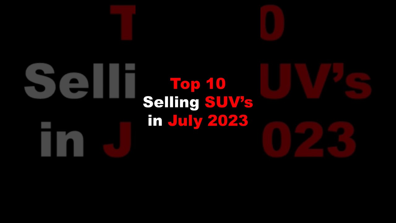 Top 10 Selling SUVs in July 2023👌