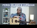 PERGI HILANG DAN LUPAKAN - REMEMBER OF TODAY (COVER BY REGITA ECHA)