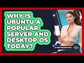 Why Is Ubuntu A Popular Server And Desktop OS Today? - All About Operating Systems