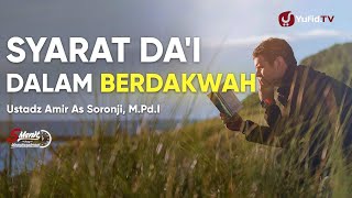 Syarat dan Etika dalam Berdakwah - Ustadz Amir As Soronji