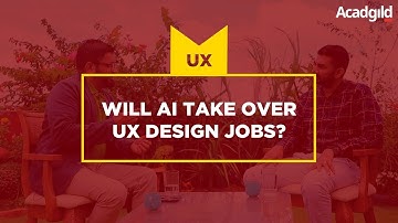 Will AI Take Over UX Design Jobs - An Expert Talk on UX Design | UX Design Questions