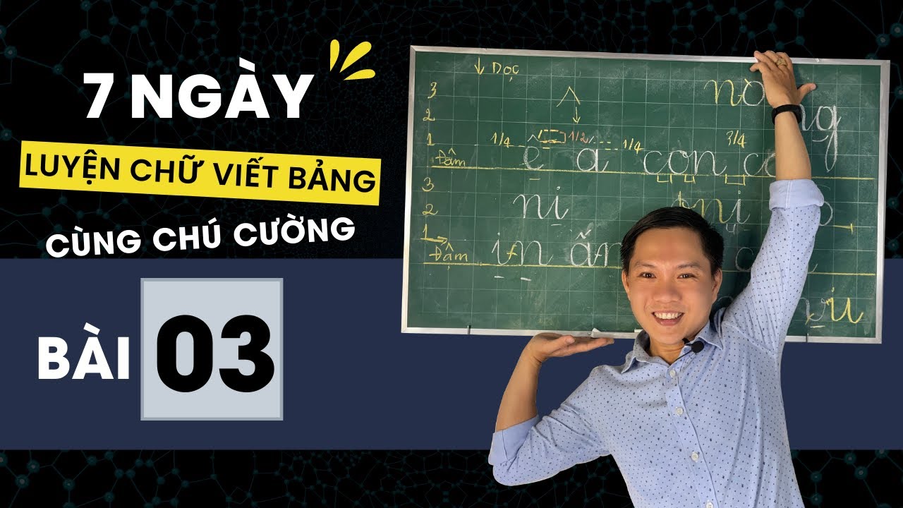 Ngày 01 - Luyện Chữ Viết Bảng  🎁  Cách Viết Nét Thanh Nét Đậm Trên Bảng
